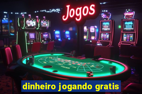 dinheiro jogando gratis